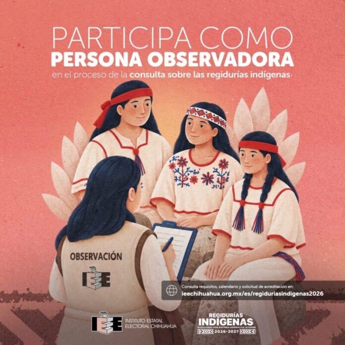 IEE Chihuahua invita a participar como persona observadora en la Consulta sobre Regidurías Indígenas