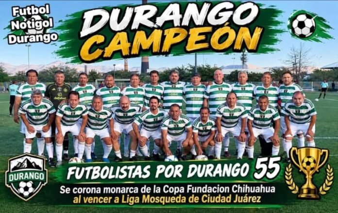 ‘FUTBOLISTAS POR DURANGO’ SON LOS CAMPEONES EN 55+ DE LA COPA FUNDACIÓN CHIHUAHUA